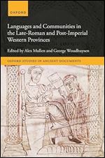 Languages and Communities in the Late and Post-Roman Western Provinces (Oxford Studies in Ancient Documents)