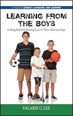 Learning from the Boys: Looking Inside the Reading Lives of Three Adolescent Boys (Hc) (Lieracy, Language and Learning)