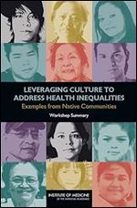 Leveraging Culture to Address Health Inequalities: Examples from Native Communities: Workshop Summary