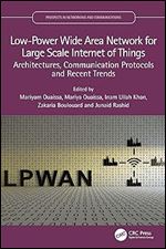 Low-Power Wide Area Network for Large Scale Internet of Things Architectures, Communication Protocols and Recent Trends