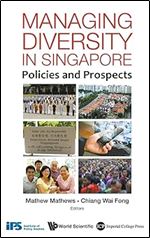 MANAGING DIVERSITY IN SINGAPORE: POLICIES AND PROSPECTS