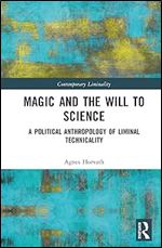 Magic and the Will to Science (Contemporary Liminality)