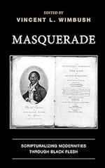 Masquerade: Scripturalizing Modernities through Black Flesh (Scripturalization: Discourse, Formation, Power)