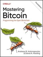 Mastering Bitcoin: Programming the Open Blockchain, 3rd Edition