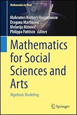 Mathematics for Social Sciences and Arts: Algebraic Modeling (Mathematics in Mind)