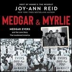 Medgar and Myrlie Medgar Evers and the Love Story That Awakened America [Audiobook]