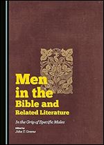 Men in the Bible and Related Literature: In the Grip of Specific Males