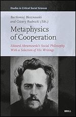Metaphysics of Cooperation: Edward Abramowski's Social Philosophy. with a Selection of His Writings (Studies in Critical Social Sciences)