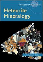 Meteorite Mineralogy (Cambridge Planetary Science, Series Number 26)