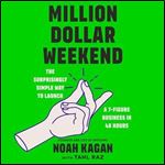 Million Dollar Weekend The Surprisingly Simple Way to Launch a 7Figure Business in 48 Hours [Audiobook]