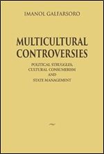 Multicultural Controversies: Political Struggles, Cultural Consumerism and State Management