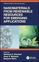 Nanomaterials from Renewable Resources for Emerging Applications (Emerging Materials and Technologies)