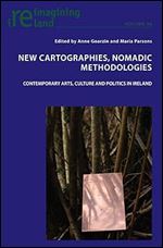 New Cartographies, Nomadic Methodologies (Reimagining Ireland)