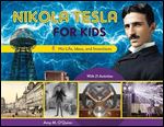 Nikola Tesla for Kids: His Life, Ideas, and Inventions, with 21 Activities (72) (For Kids series)