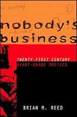 Nobody's Business: Twenty-First Century Avant-Garde Poetics