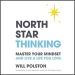 North Star Thinking Master Your Mindset and Live a Life You Love [Audiobook]
