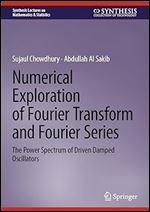 Numerical Exploration of Fourier Transform and Fourier Series: The Power Spectrum of Driven Damped Oscillators (Synthesis Lectures on Mathematics & Statistics)