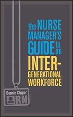 Nurse Manager's Guide to an Intergenerational Workforce