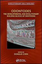Odontodes: The Developmental and Evolutionary Building Blocks of Dentitions (Evolutionary Cell Biology)