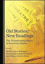Old Stories, New Readings: The Transforming Power of American Drama
