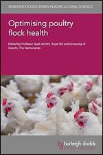 Optimising poultry flock health (Burleigh Dodds Series in Agricultural Science, 119)