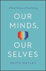 Our Minds, Our Selves: A Brief History of Psychology