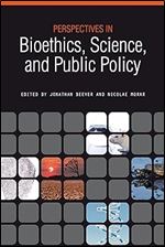 Perspectives in Bioethics, Science, and Public Policy (Purdue Studies in Public Policy)