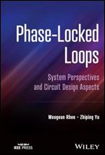 Phase-Locked Loops: System Perspectives and Circuit Design Aspects 1st Edition