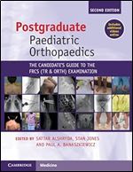 Postgraduate Paediatric Orthopaedics: The Candidate's Guide to the FRCS(Tr&Orth) Examination Ed 2