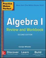 Practice Makes Perfect Algebra I Review and Workbook, Second Edition Ed 2