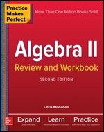 Practice Makes Perfect Algebra II Review and Workbook, Second Edition Ed 2