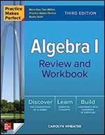 Practice Makes Perfect: Algebra I Review and Workbook, Third Edition Ed 3