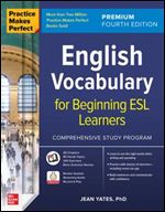 Practice Makes Perfect: English Vocabulary for Beginning ESL Learners, Premium Fourth Edition Ed 4