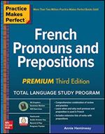 Practice Makes Perfect: French Pronouns and Prepositions, Premium Third Edition Ed 3