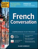 Practice Makes Perfect: French Conversation, Premium Third Edition Ed 3