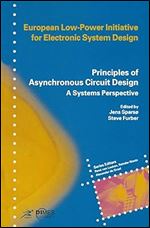 Principles of Asynchronous Circuit Design: A Systems Perspective (European Low-Power Initiative for Electronic System Design)