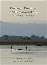 Problems, Promises, and Paradoxes of Aid: Africa's Experience