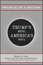 Profile of a Nation: Trump s Mind, America s Soul