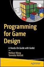 Programming for Game Design: A Hands-On Guide with Godot