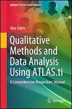 Qualitative Methods and Data Analysis Using ATLAS.ti: A Comprehensive Researchers Manual (Springer Texts in Social Sciences)