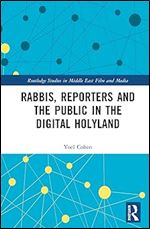 Rabbis, Reporters and the Public in the Digital Holyland (Routledge Studies in Middle East Film and Media)