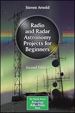 Radio and Radar Astronomy Projects for Beginners (The Patrick Moore Practical Astronomy Series) Ed 2