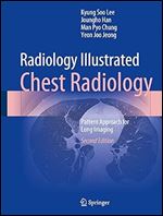 Radiology Illustrated: Chest Radiology: Pattern Approach for Lung Imaging Ed 2