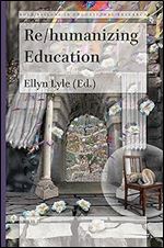 Re/humanizing Education (Bold Visions in Educational Research, 74)
