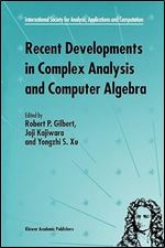 Recent Developments in Complex Analysis and Computer Algebra,1st ed.