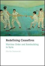 Redefining Ceasefires: Wartime Order and Statebuilding in Syria