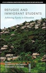 Refugee and Immigrant Students: Achieving Equity in Education (Hc) (International Advances in Education: Global Initiatives for)