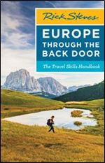 Rick Steves Europe Through the Back Door: The Travel Skills Handbook (Rick Steves Travel Guide) Ed 39