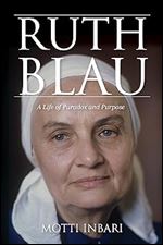 Ruth Blau: A Life of Paradox and Purpose (Perspectives on Israel Studies)