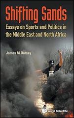 SHIFTING SANDS: ESSAYS ON SPORTS AND POLITICS IN THE MIDDLE EAST AND NORTH AFRICA